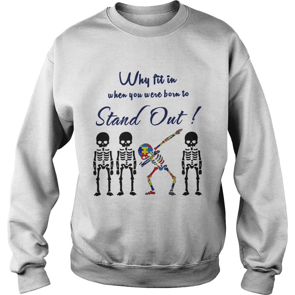 Why Fit In When You Were Born To Stand Out Skull Autism Sweatshirt