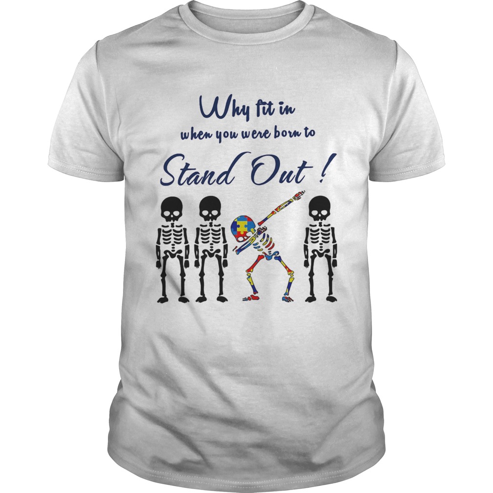 Why Fit In When You Were Born To Stand Out Skull Autism shirt