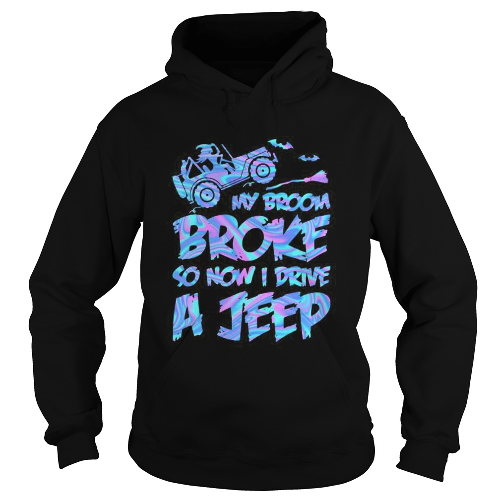 Witch My broom broke so now i drive a jeep Hoodie