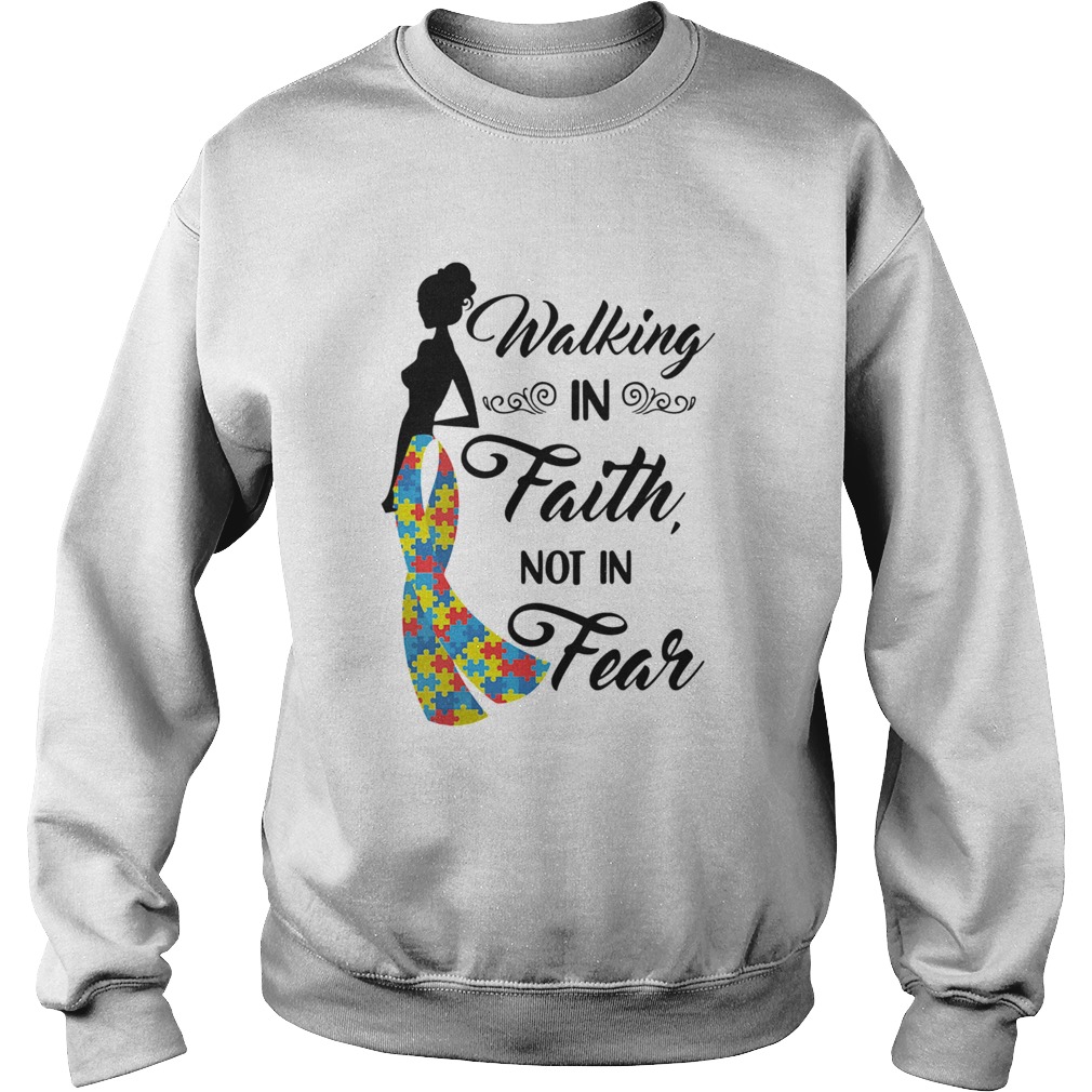 Woman walking in faith not in fear autism Sweatshirt