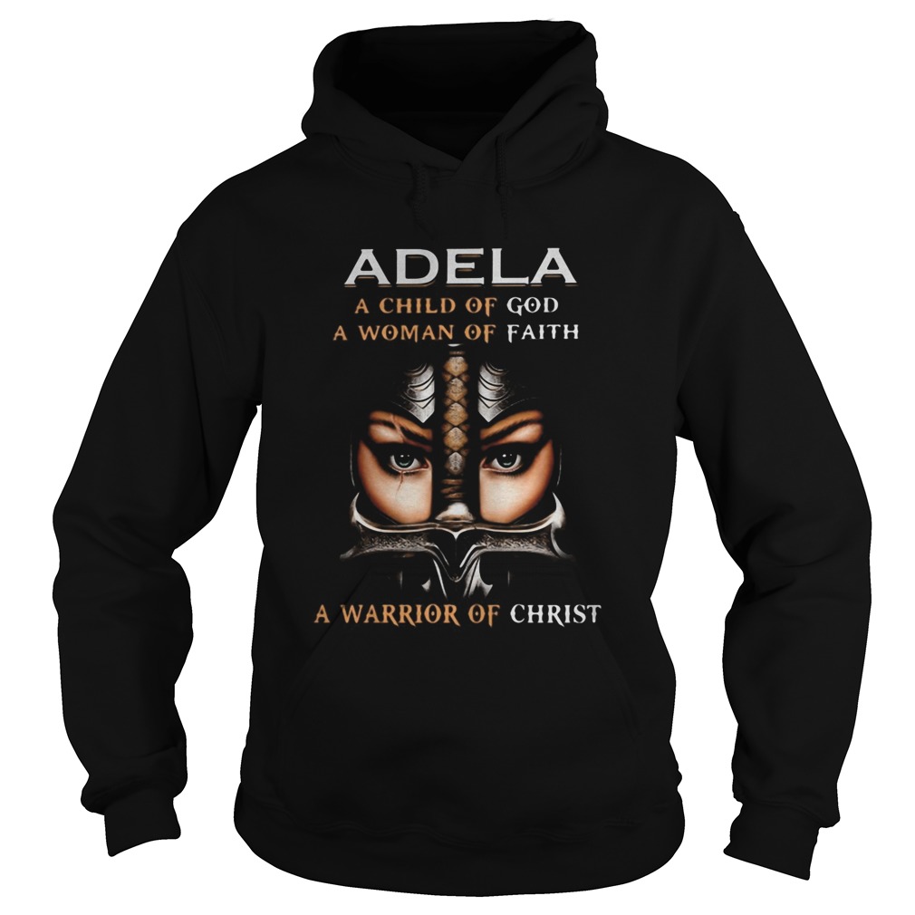 Woman warrior armor of god adela a child of god a woman of faith a warrior of christ Hoodie