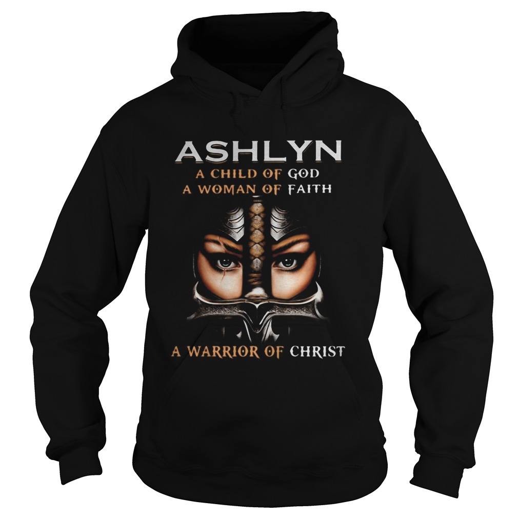 Woman warrior armor of god ashlyn a child of god a woman of faith a warrior of christ Hoodie