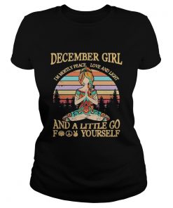 Yoga girl december girl im mostly peace love and light and a little go fuck yourself vintage retro Classic Ladies