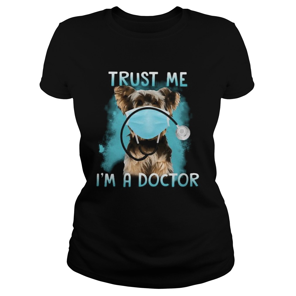 Yorkie mask trust me im a doctor Classic Ladies