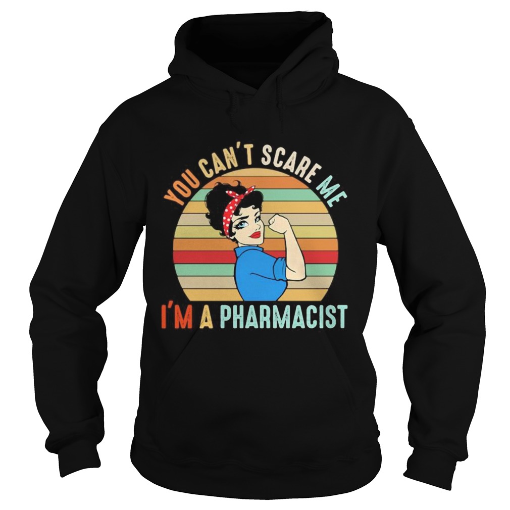 You Cant Scare Me Im A Pharmacist Strong Girl Vintage Retro Hoodie