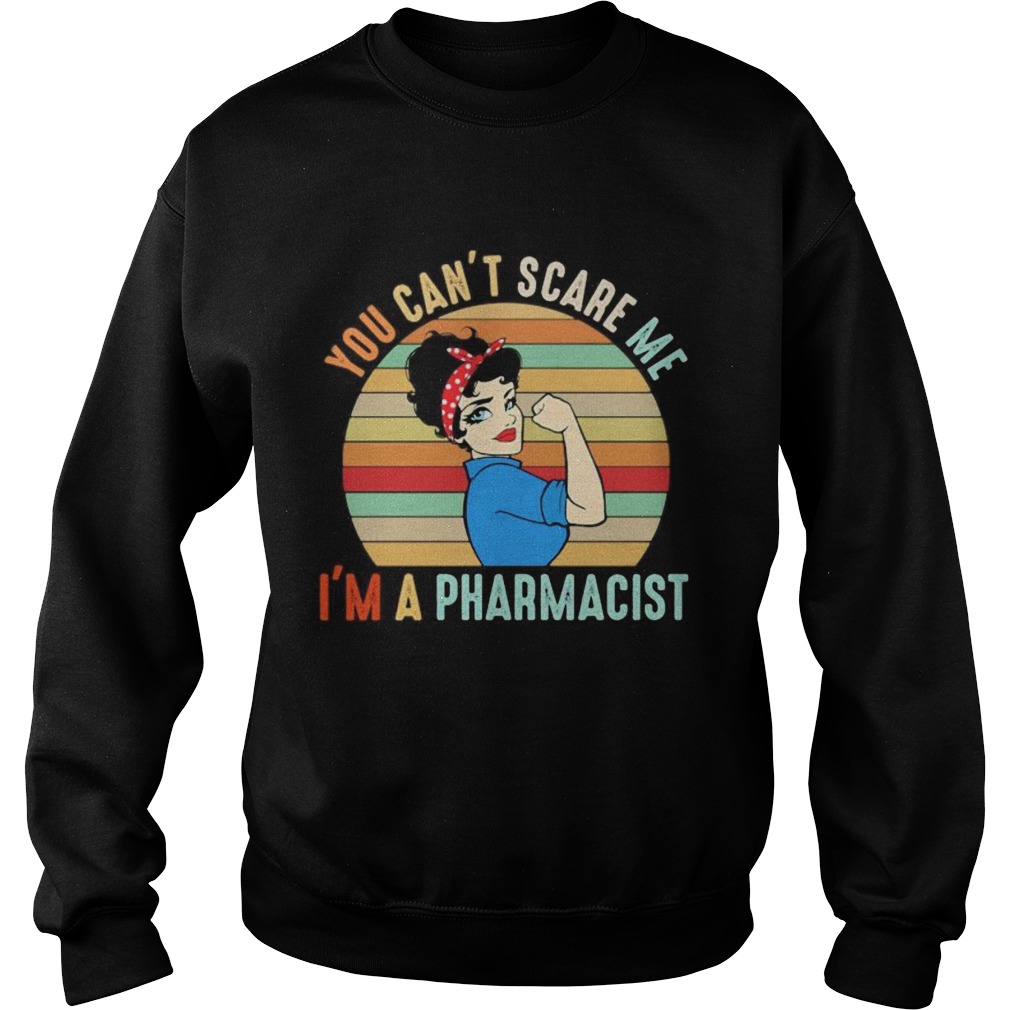 You Cant Scare Me Im A Pharmacist Strong Girl Vintage Retro Sweatshirt