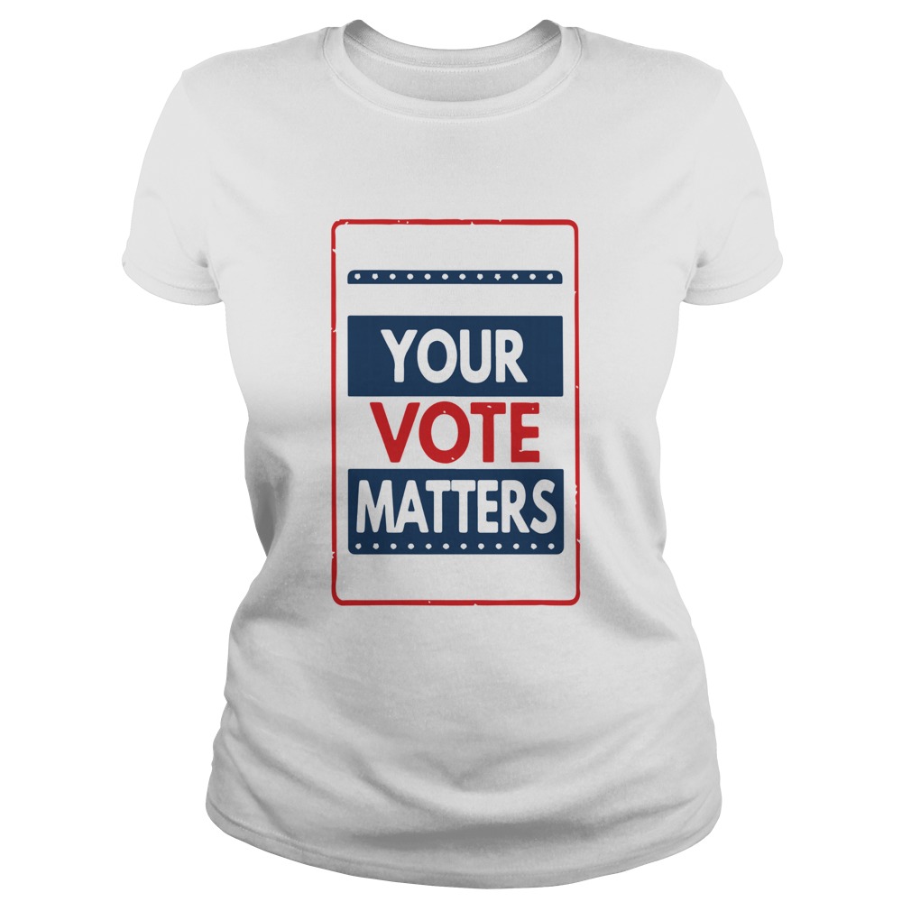 Your Vote Matters Classic Ladies