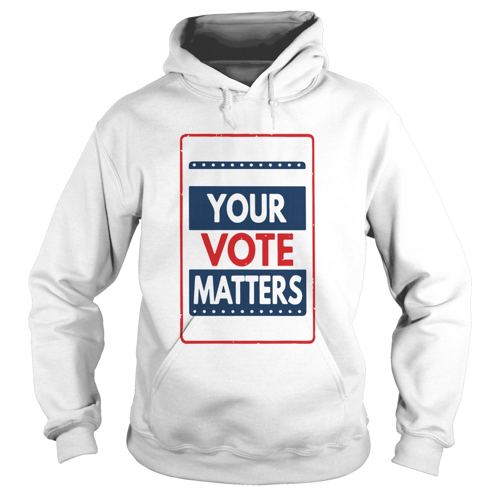 Your Vote Matters Hoodie