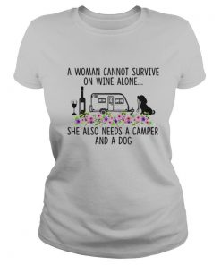 A Woman Cannot Survive On Wine Alone She Also Needs A Camper And A Dog shirt