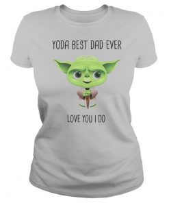 Baby Yoda Best Dad Ever Love You I Do shirt