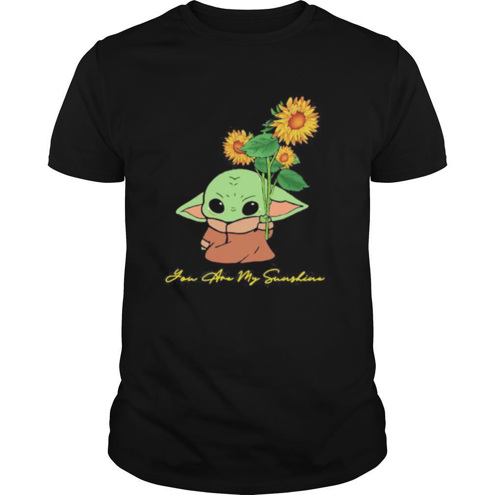 Baby yoda holding sunflower you are my sunshine shirt