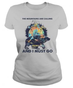 Bear The Mountains Are Calling And I Must Go shirt