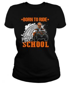 Born To Ride Forced To Go To School shirt