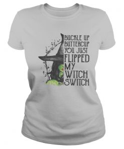 Buckle Up Buttercup You Just Flipped My Witch Switch Halloween shirt