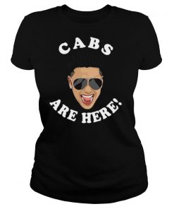 Cabs Are Here shirt