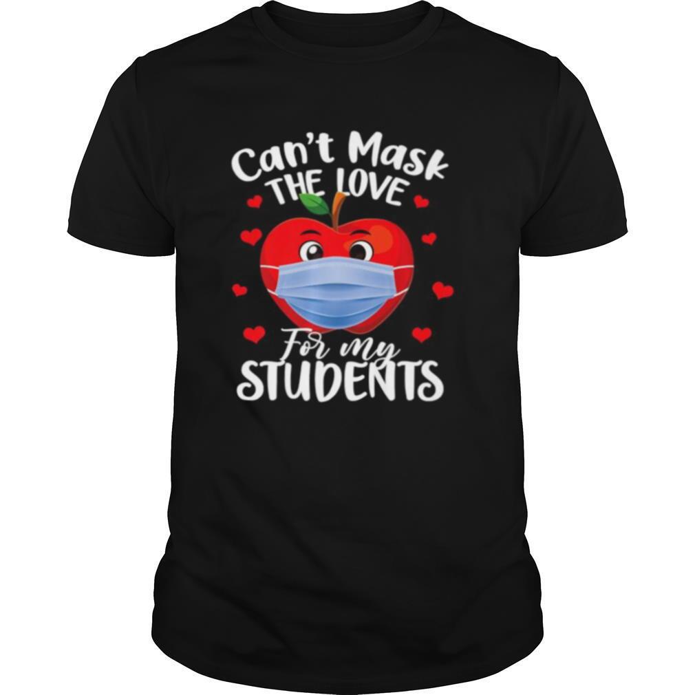 Cant Mask The Love For My Students shirt