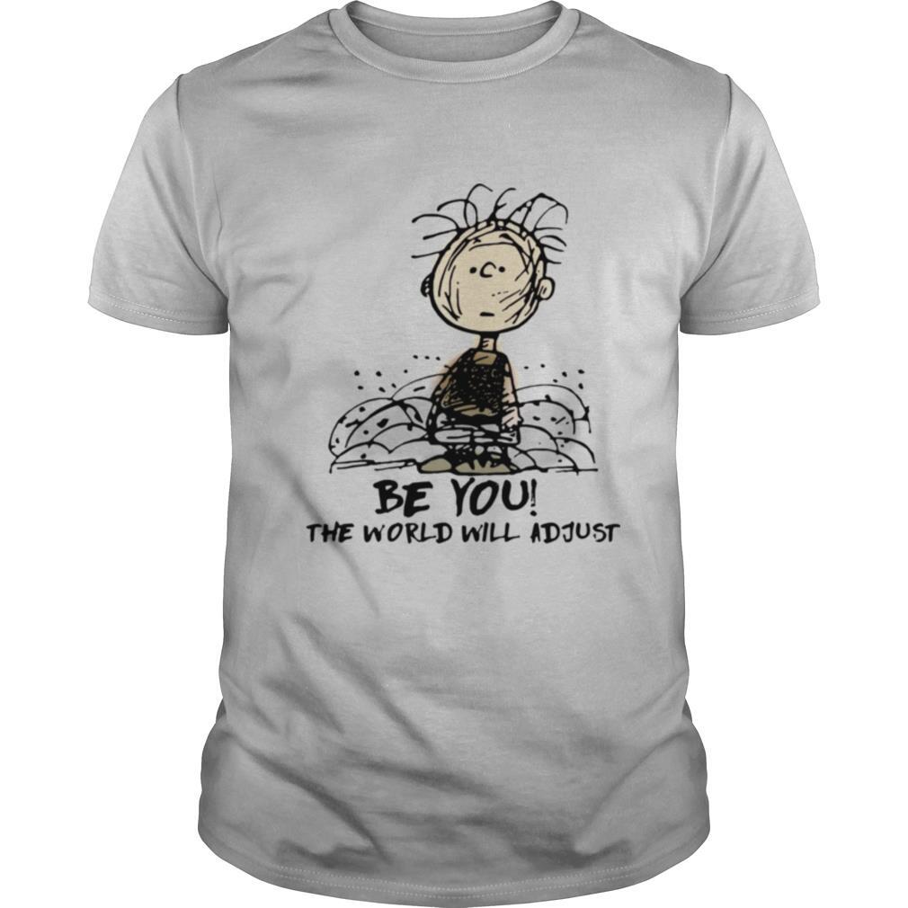 Charlie Brown Be You The World Will Adjust shirt