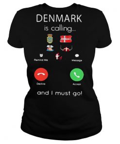 Denmark Is Calling And I Must Go shirt