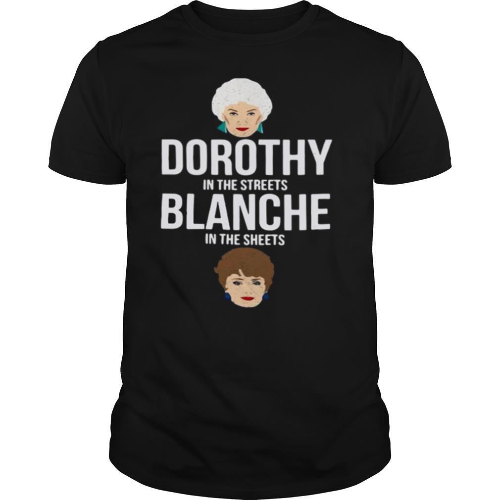 Dorothy In The Streets Blanche In The Sheets shirt