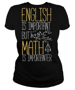 English Is Important But Math Is Importanter shirt