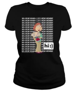 Family Guy Lois & Stewie Ma Mum Mama Hi shirt