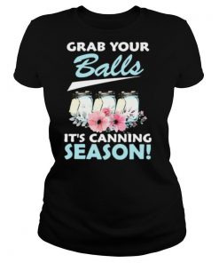 Flower grab your balls it’s canning season shirt