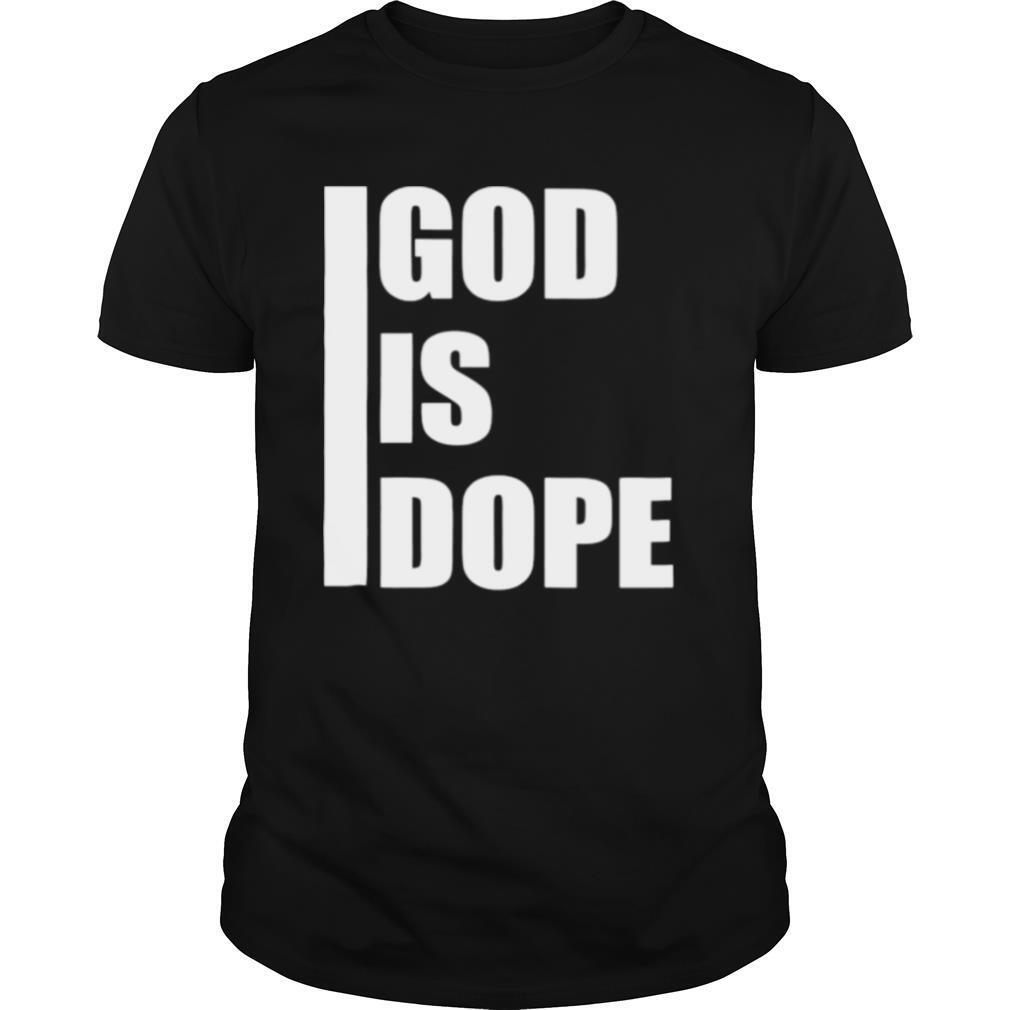 God is dope shirt