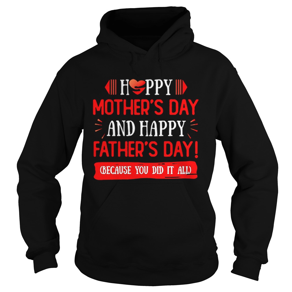 Happy Mothers Day And Fathers Day Because You Did It All Gift For Single Mom Single Dad Ceramic Cof Hoodie