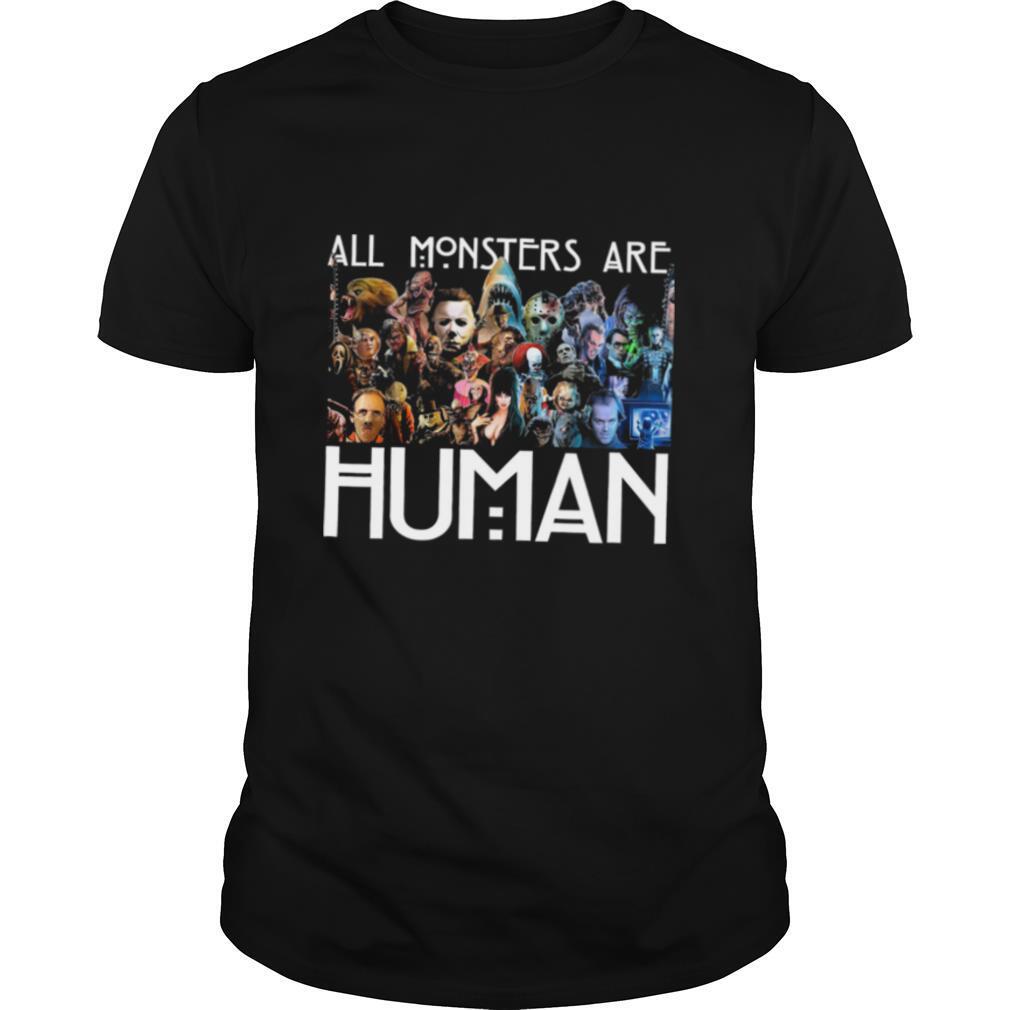 Horror Movie all Monsters are Human shirt