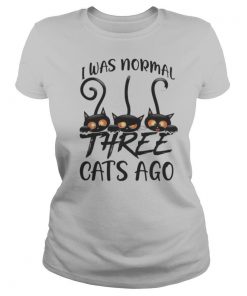 I was normal three cats ago shirt