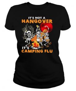 Its Not A Hangover Its Camping Flu Halloween shirt