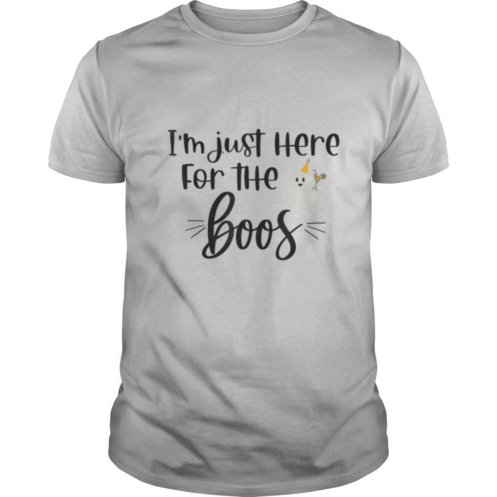 I’m Just Here for the Boos shirt