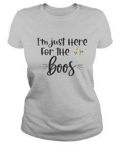 I’m Just Here for the Boos shirt