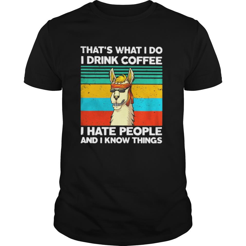 Llama That’s what I do I drink coffee I hate people and I know things Vintage retro shirt