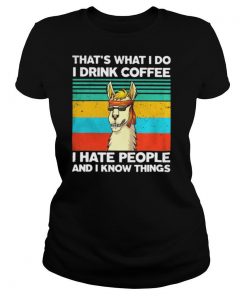 Llama That’s what I do I drink coffee I hate people and I know things Vintage retro shirt