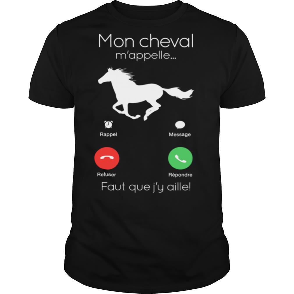 Mon Cheval M’appelle Faut Que J’y Aille shirt