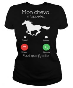 Mon Cheval M’appelle Faut Que J’y Aille shirt