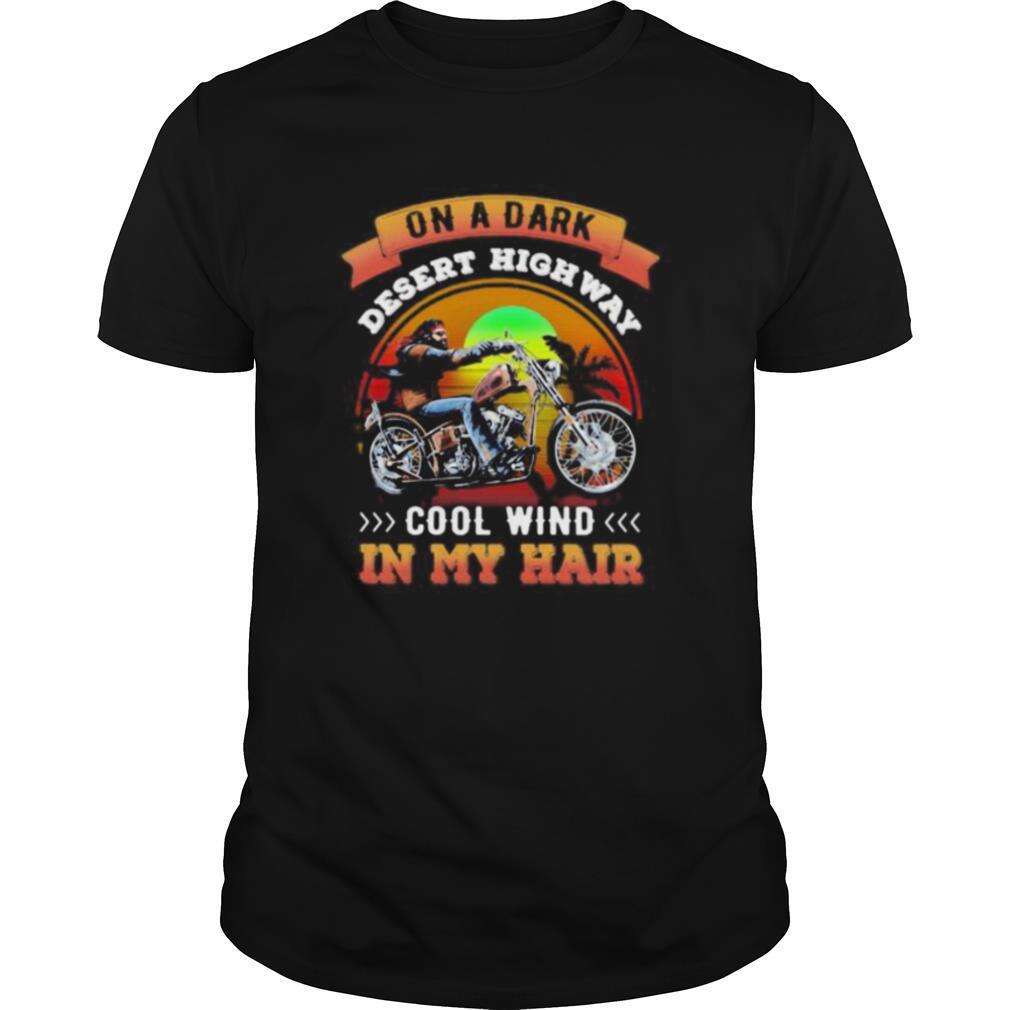 Motorcycle on a dark desert highway cool wind in my hair shirt