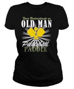 Never Underestimate An Old Man With A Pickleball Paddle shirt