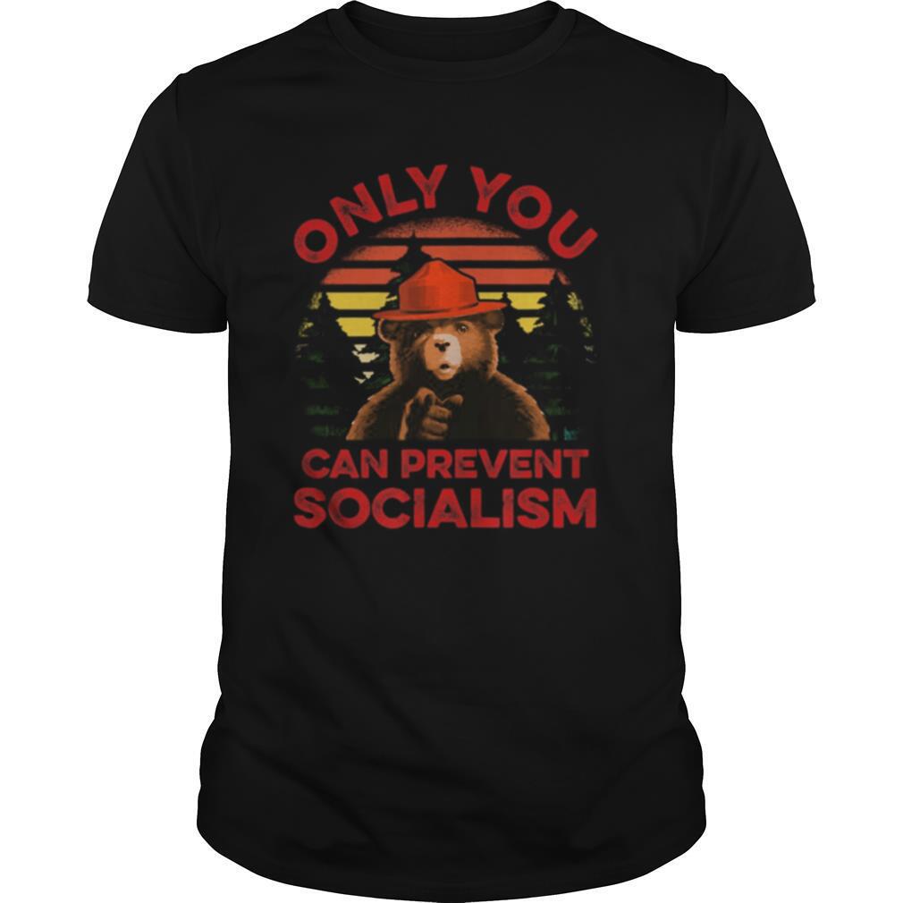 Only you can prevent socialism Bear shirt