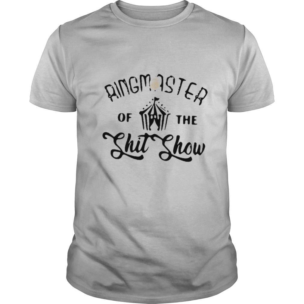 Ringmaster Of The Shit Show shirt