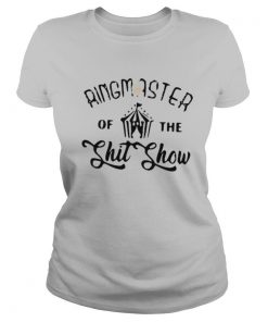 Ringmaster Of The Shit Show shirt