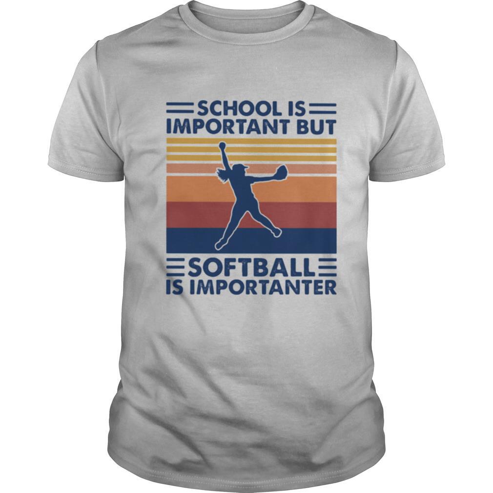 School Is Important But Softball Is Importanter Vintage Retro shirt