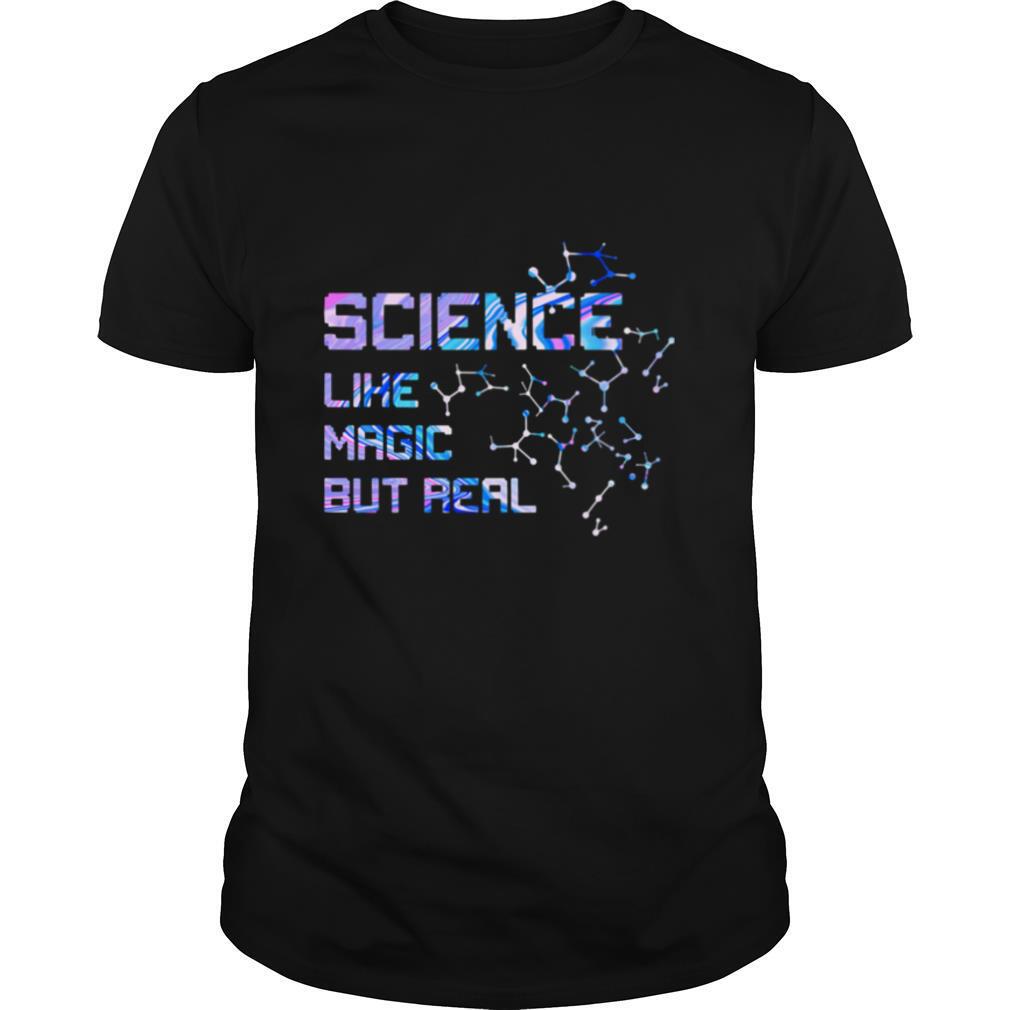 Science Like Magic But Real shirt