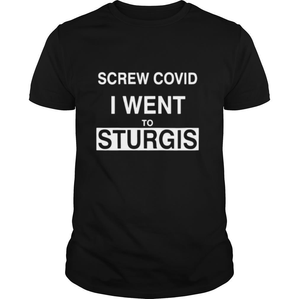 Screw covid I went to Sturgis shirt