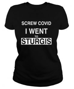 Screw covid I went to Sturgis shirt