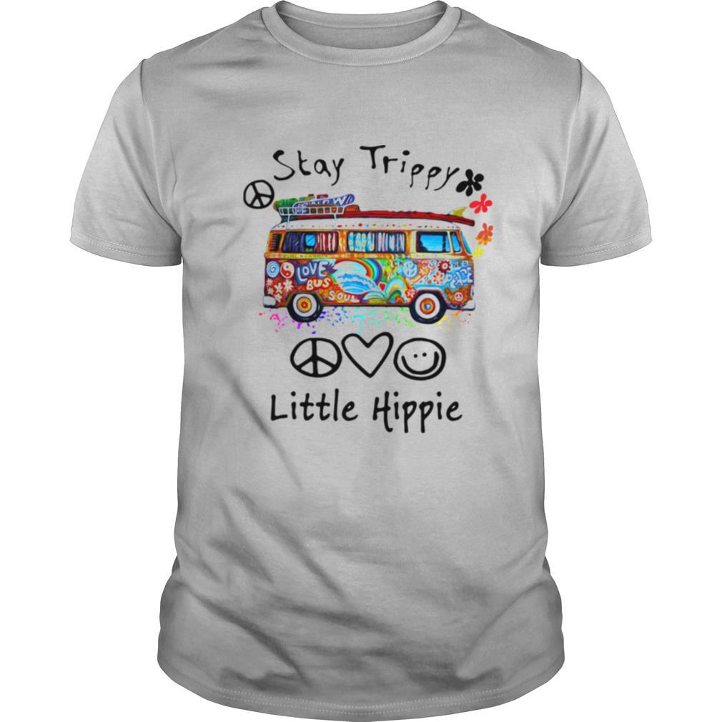 Stay Trippy Little Hippie shirt