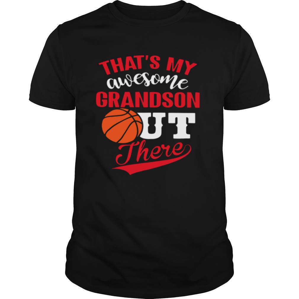 Thats My Awesome Grandson Out There Basketball shirt