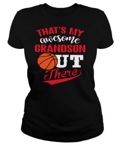 Thats My Awesome Grandson Out There Basketball shirt