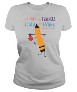 The Day The Teachers Teach From Home Quaranteaching shirt